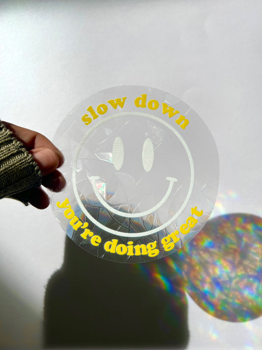 Suncatcher - 'Slow Down, You're Doing Great'